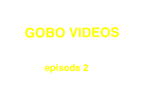 GOBO VIDEOS - EPISODE 2 - "Gobo's house"