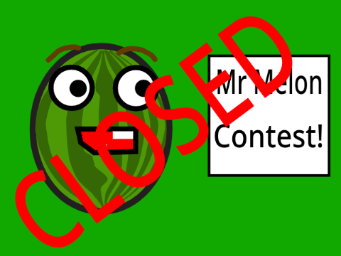 Mr Melon Maker Contest ~CLOSED~