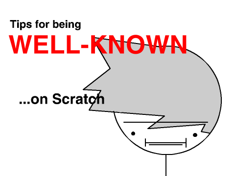 TechyTester's 7 Tips for being Well-Known on Scratch