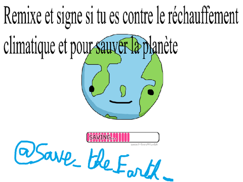 Remixe et signe si tu es contre le réchauffement climatique et pour sauver la planète ! remix