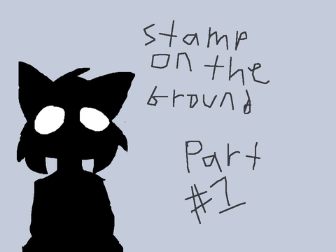 Part 1 | Stamp On the Ground