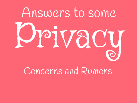 Answers to Some Privacy Rumors