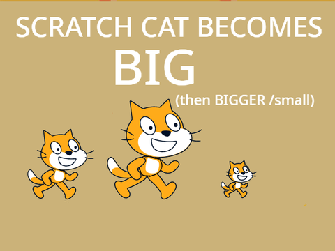 Scratch Cat becomes BIG (then BIGGER / small)