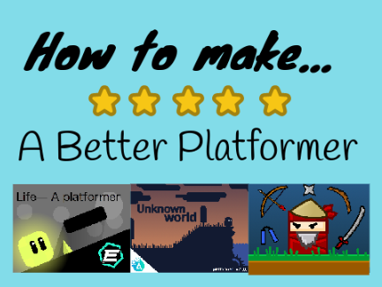 How to Make A Better Platformer