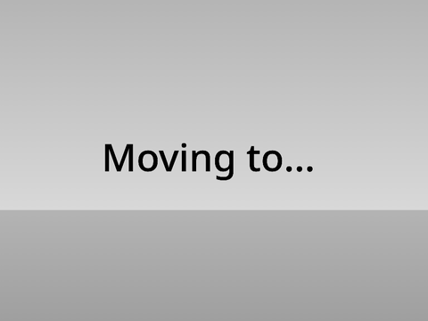 Moving to...