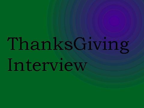 ThanksGiving Interview With Alex