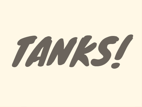Tanks!