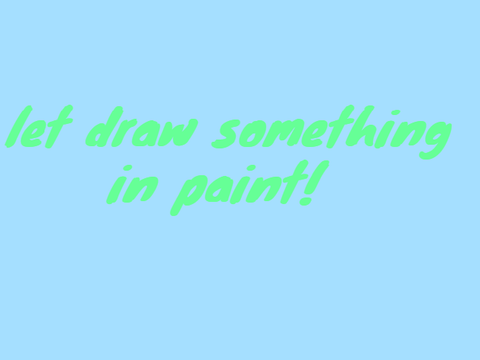lets draw something in paint!