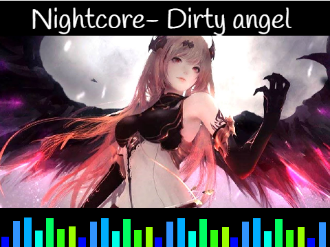 Nightcore- Dirty angel
