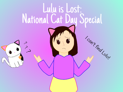 Lulu is Lost ✦ National Cat Day Special