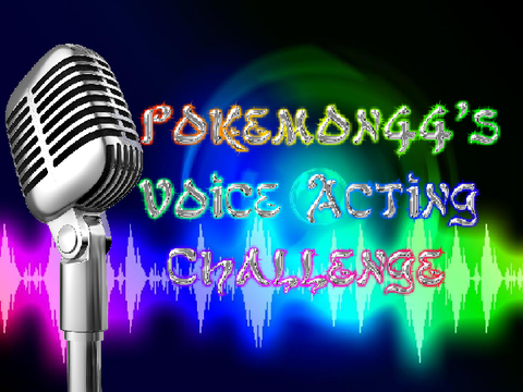 Pokemon44's Voice Acting Challenge