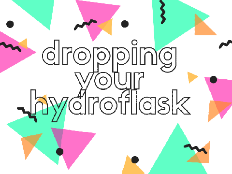 Dropping Your Hydroflask