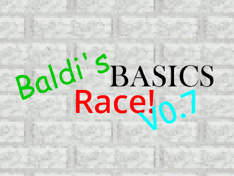 Baldi's Basics RACE! (V0.7.1)