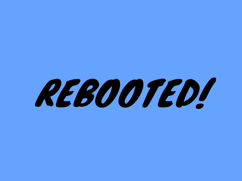 Reboot!