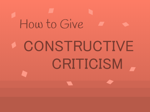 How to Give Constructive Criticism!