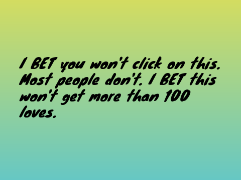 I bet you won't click on this