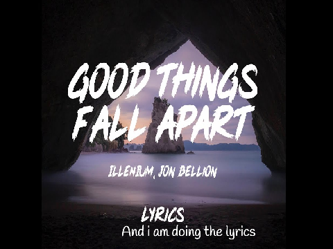 Good Things Fall Apart Lyrics