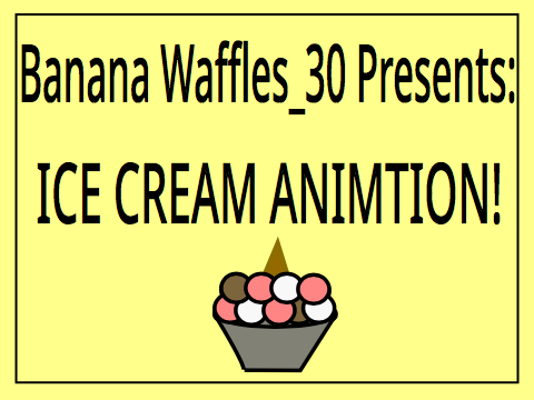 Ice Cream: An Animation