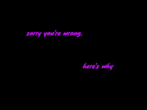 Reasons why you are wrong