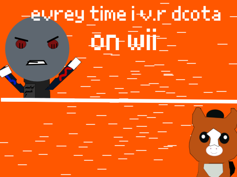 Every time I v.rs dcota
