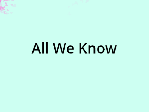 All We Know