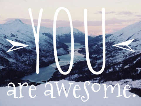 ♡ *YOU* are awesome. ♡