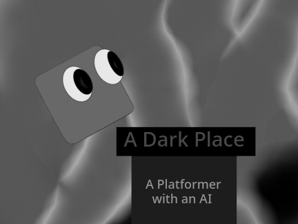 ~A Dark Place~ A platformer with an AI