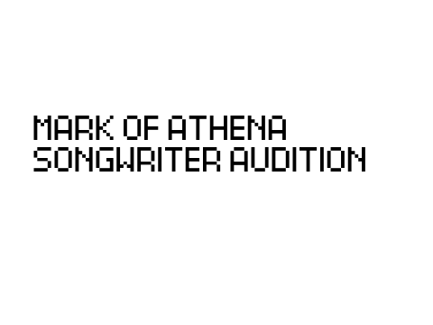 | | Mark Of Athena ~ Songwriter Audition | |