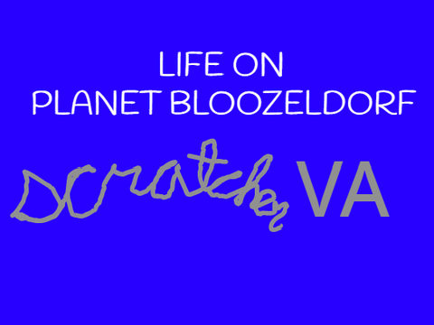 Life on planet bloozeldorf