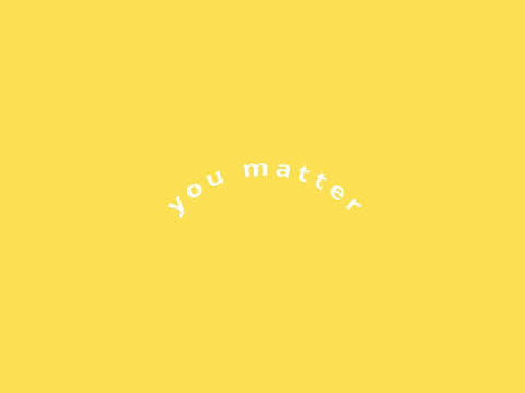♡ ୨ y o u m a t t e r ୧ ♡