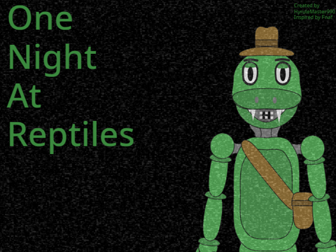 One Night At Reptile's W.I.P