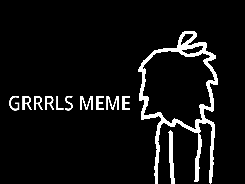 (old) Grrrls | Meme