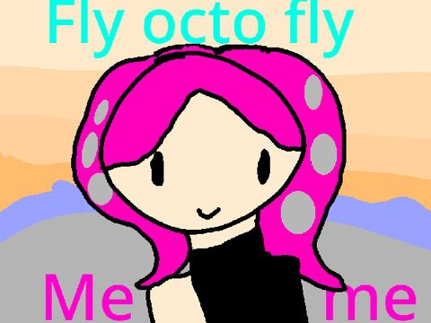 ~Fly octo fly meme~