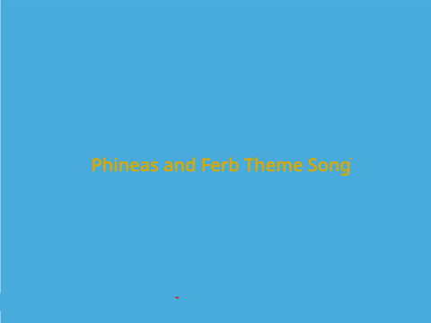 Phineas and Ferb Theme Song