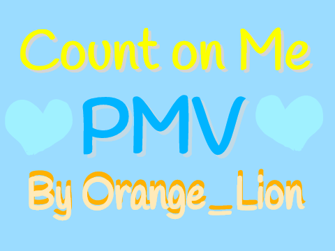 Count On Me ~PMV~