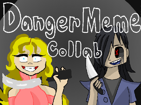 DANGER Meme (Collab)