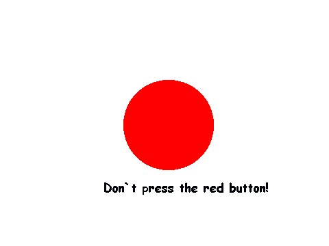 Don`t press the red button!