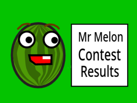 Mr Melon Maker Contest RESULTS