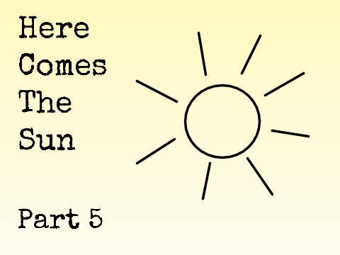 OPEN Here Comes the Sun MAP | Part 5