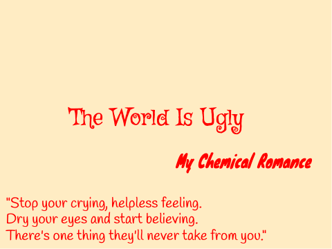 The World Is Ugly- My Chemical Romance