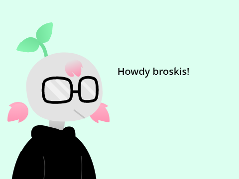 Howdy Broskis(update)