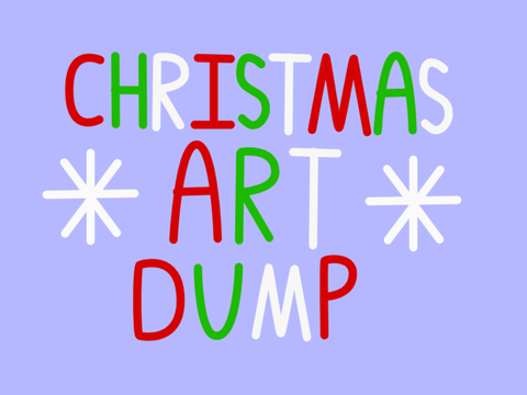 Christmas Art Dump