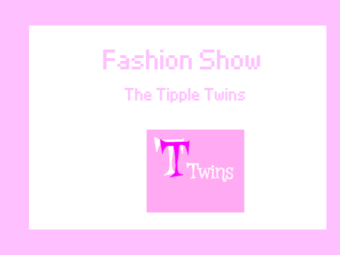 Fashion Show~Tipple Twins