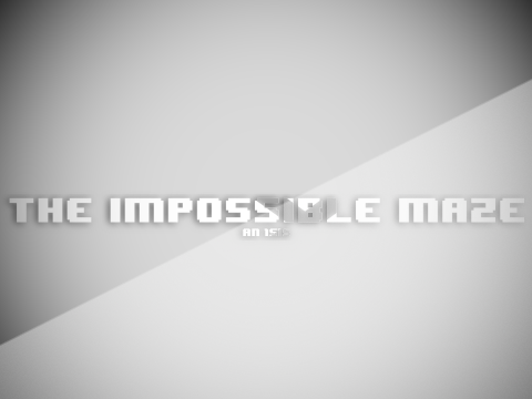 The Impossible Maze - An 1s1s