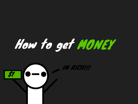 $$ How to get money $$