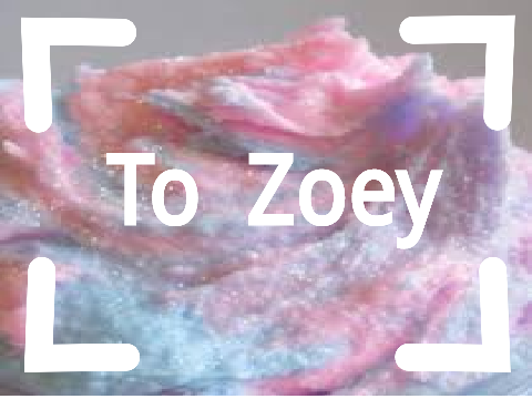 To Zoey