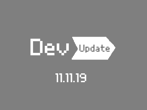 Dev Update 11.11.19