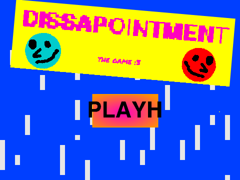 DISSAPOINTMENT: The game