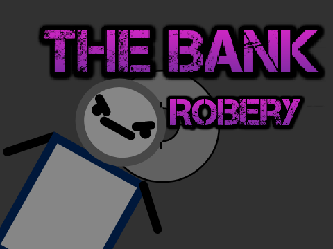 The Bank Robery