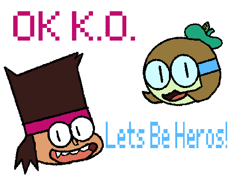 Ok K.O. let's be heroes!